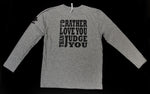 "I'd Rather Love You Than Judge You" Unisex Long Sleeve Tee - ORIGINAL print
