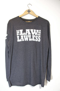 "The Law Is For The Lawless" Unisex Long Sleeve Tee - ORIGINAL print